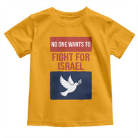 No One Wants To Fight For Israel Dove Toddler T Shirt Peace Freedom Supporter Anti War
