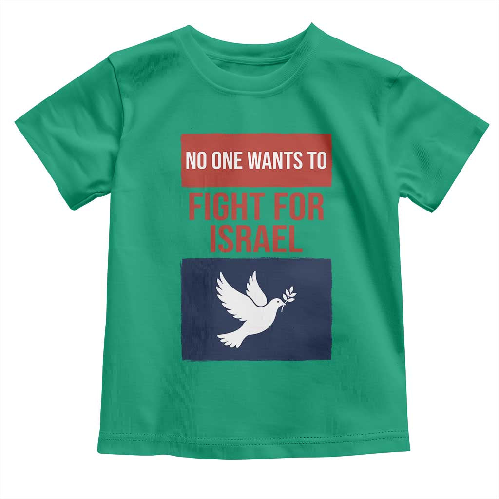 No One Wants To Fight For Israel Dove Toddler T Shirt Peace Freedom Supporter Anti War