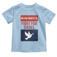 No One Wants To Fight For Israel Dove Toddler T Shirt Peace Freedom Supporter Anti War