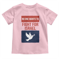 No One Wants To Fight For Israel Dove Toddler T Shirt Peace Freedom Supporter Anti War