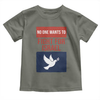 No One Wants To Fight For Israel Dove Toddler T Shirt Peace Freedom Supporter Anti War