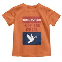 No One Wants To Fight For Israel Dove Toddler T Shirt Peace Freedom Supporter Anti War