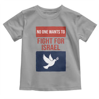 No One Wants To Fight For Israel Dove Toddler T Shirt Peace Freedom Supporter Anti War