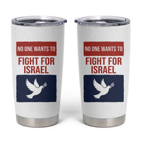 No One Wants To Fight For Israel Dove Tumbler Cup Peace Freedom Supporter Anti War