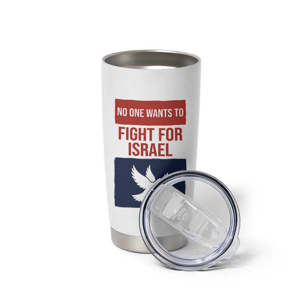 No One Wants To Fight For Israel Dove Tumbler Cup Peace Freedom Supporter Anti War
