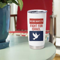 No One Wants To Fight For Israel Dove Tumbler Cup Peace Freedom Supporter Anti War