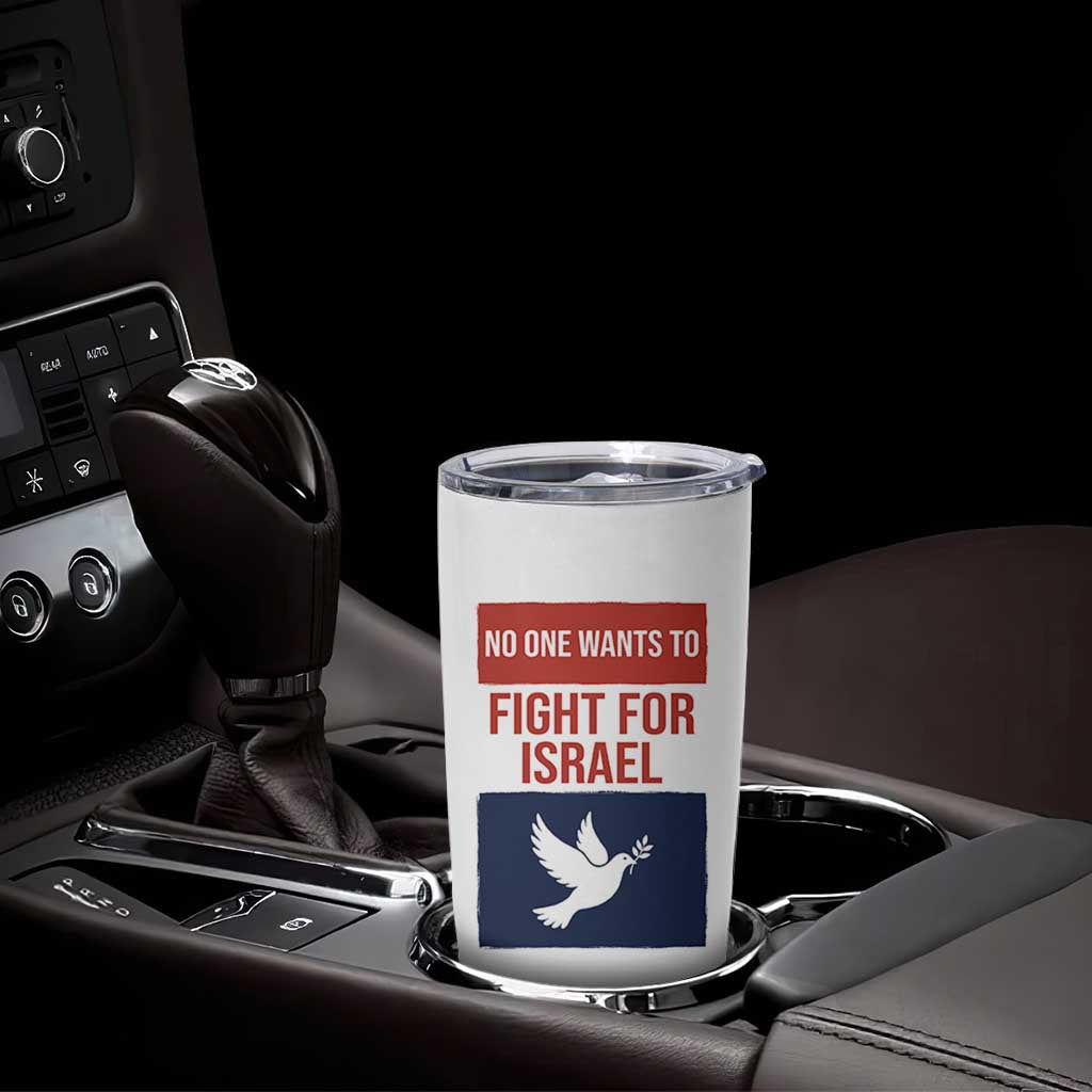 No One Wants To Fight For Israel Dove Tumbler Cup Peace Freedom Supporter Anti War
