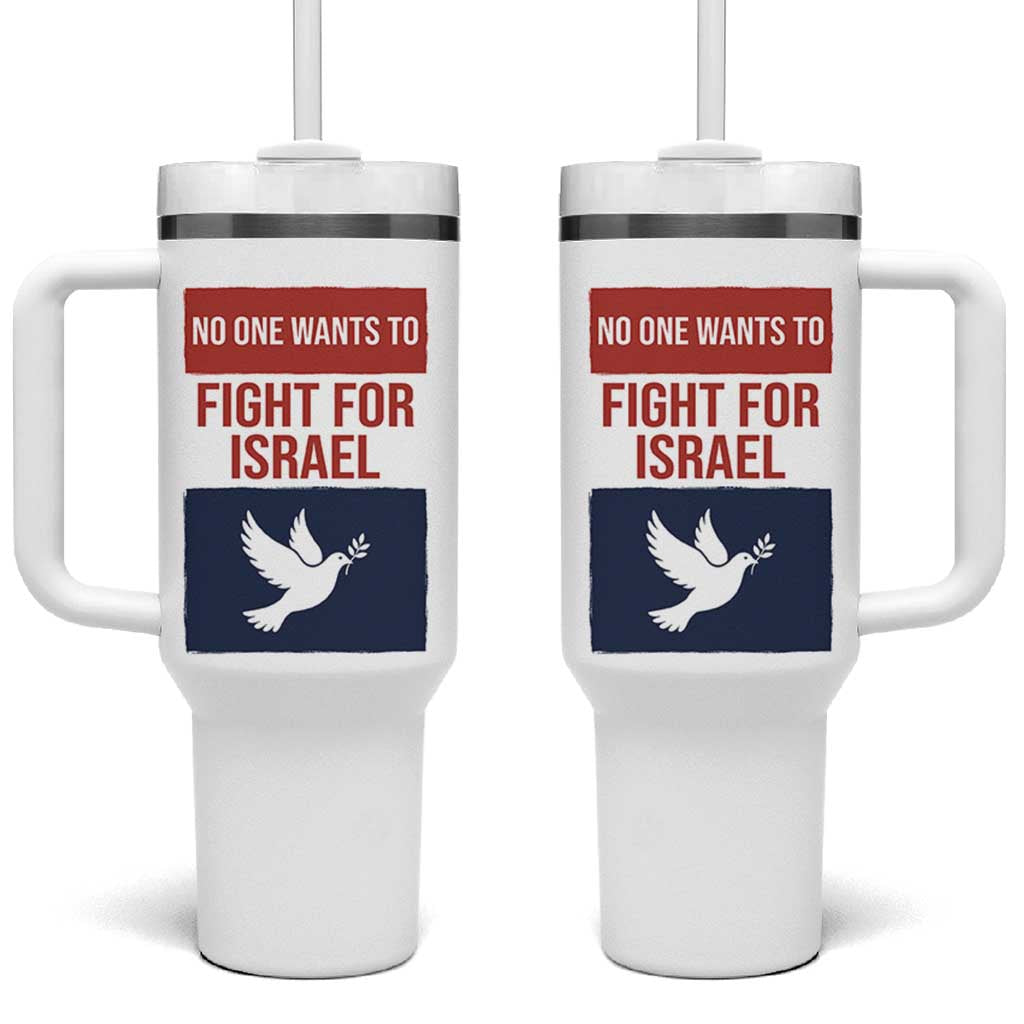 No One Wants To Fight For Israel Dove Tumbler With Handle Peace Freedom Supporter Anti War