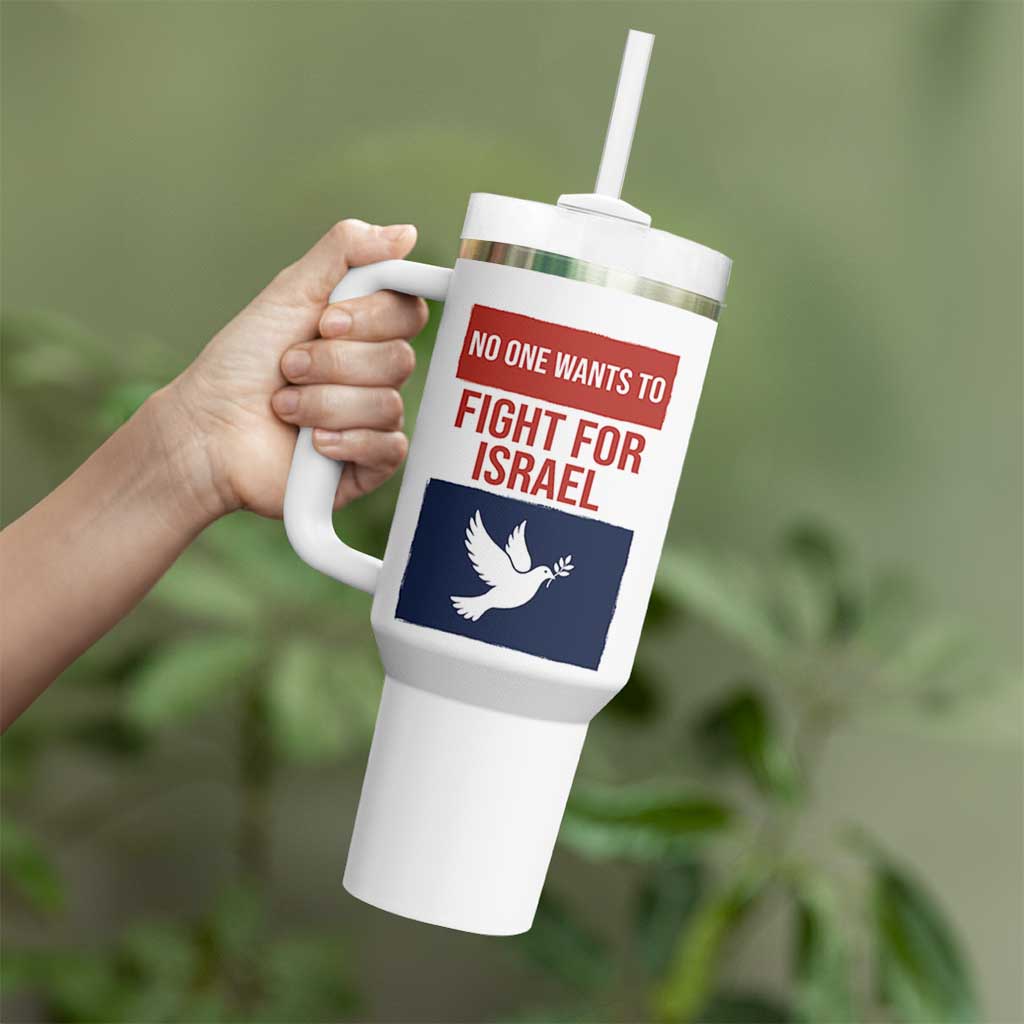 No One Wants To Fight For Israel Dove Tumbler With Handle Peace Freedom Supporter Anti War