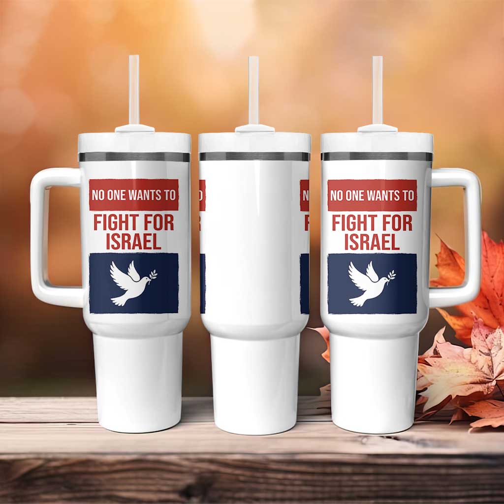 No One Wants To Fight For Israel Dove Tumbler With Handle Peace Freedom Supporter Anti War
