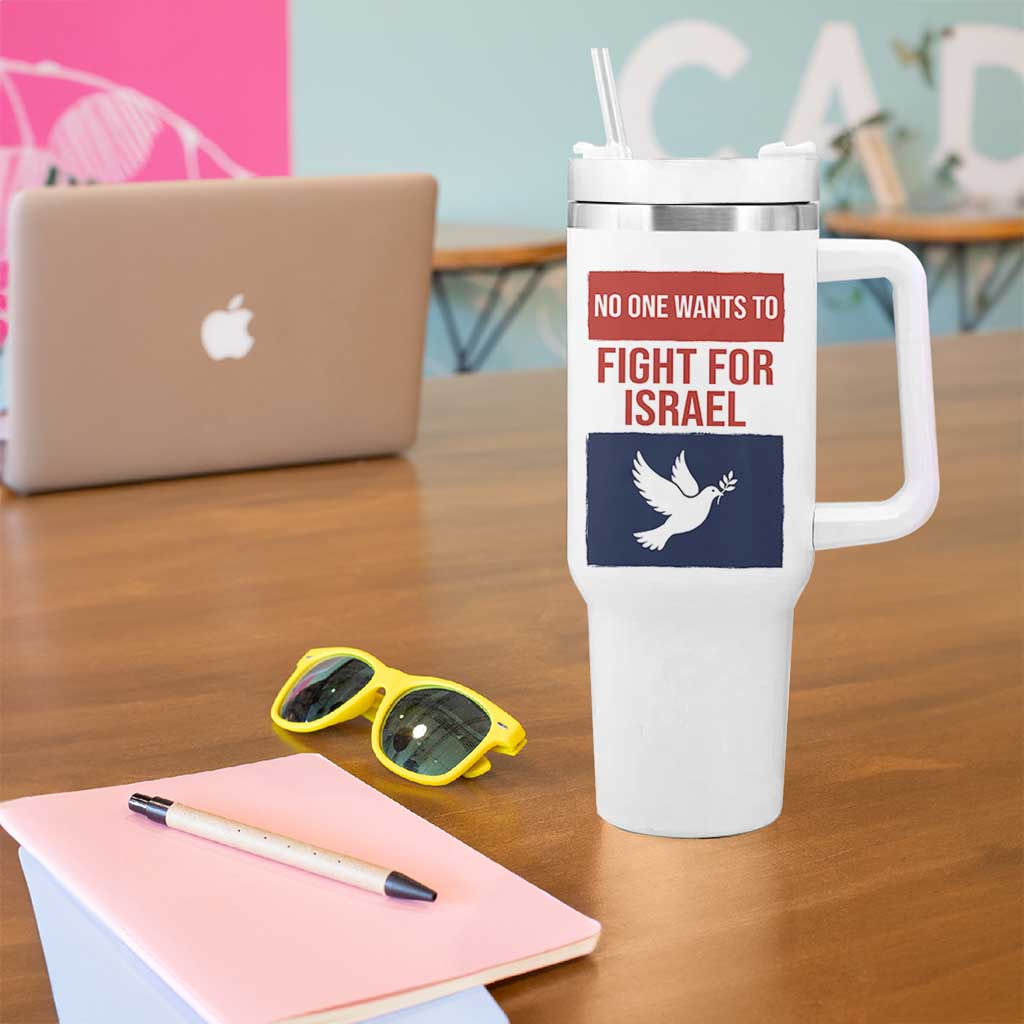 No One Wants To Fight For Israel Dove Tumbler With Handle Peace Freedom Supporter Anti War