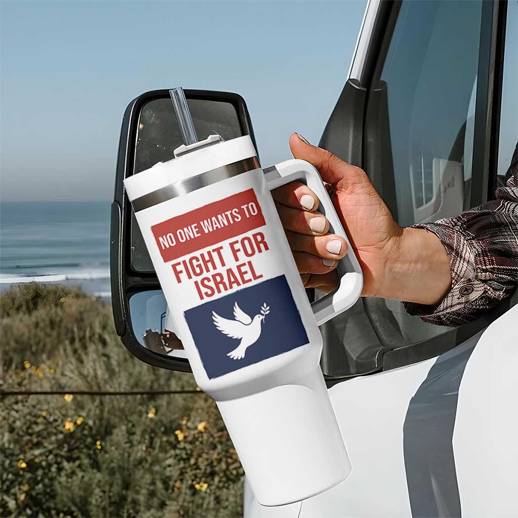 No One Wants To Fight For Israel Dove Tumbler With Handle Peace Freedom Supporter Anti War