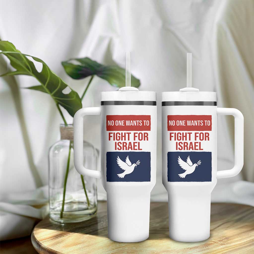 No One Wants To Fight For Israel Dove Tumbler With Handle Peace Freedom Supporter Anti War