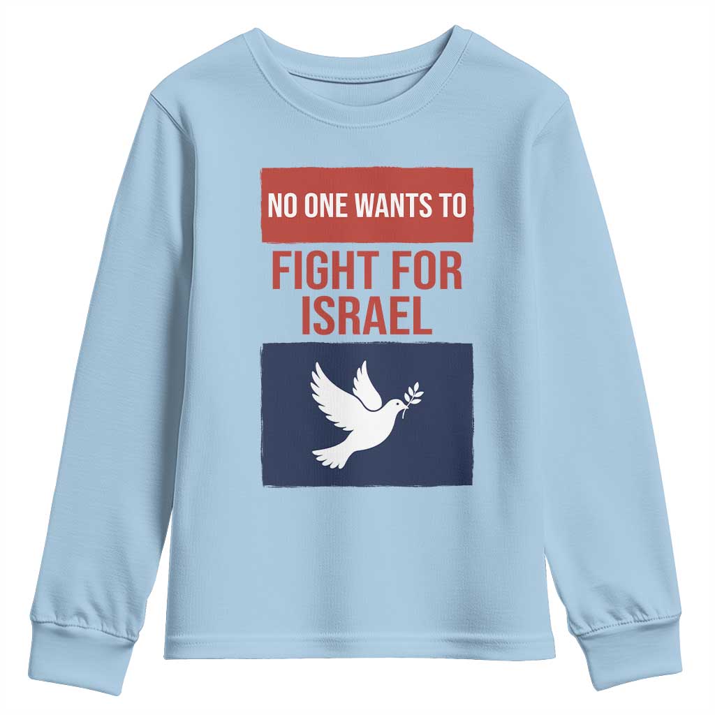No One Wants To Fight For Israel Dove Youth Sweatshirt Peace Freedom Supporter Anti War