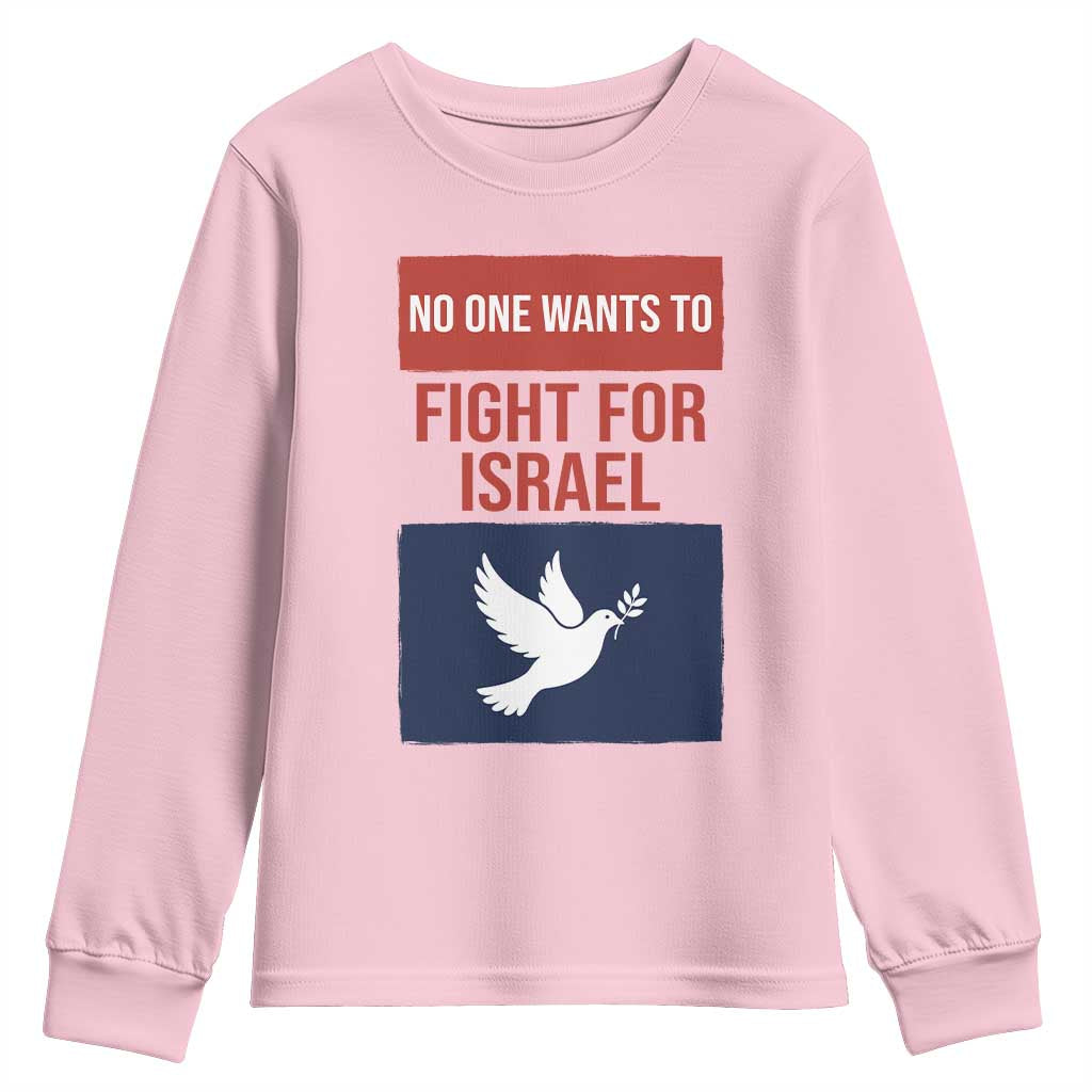 No One Wants To Fight For Israel Dove Youth Sweatshirt Peace Freedom Supporter Anti War