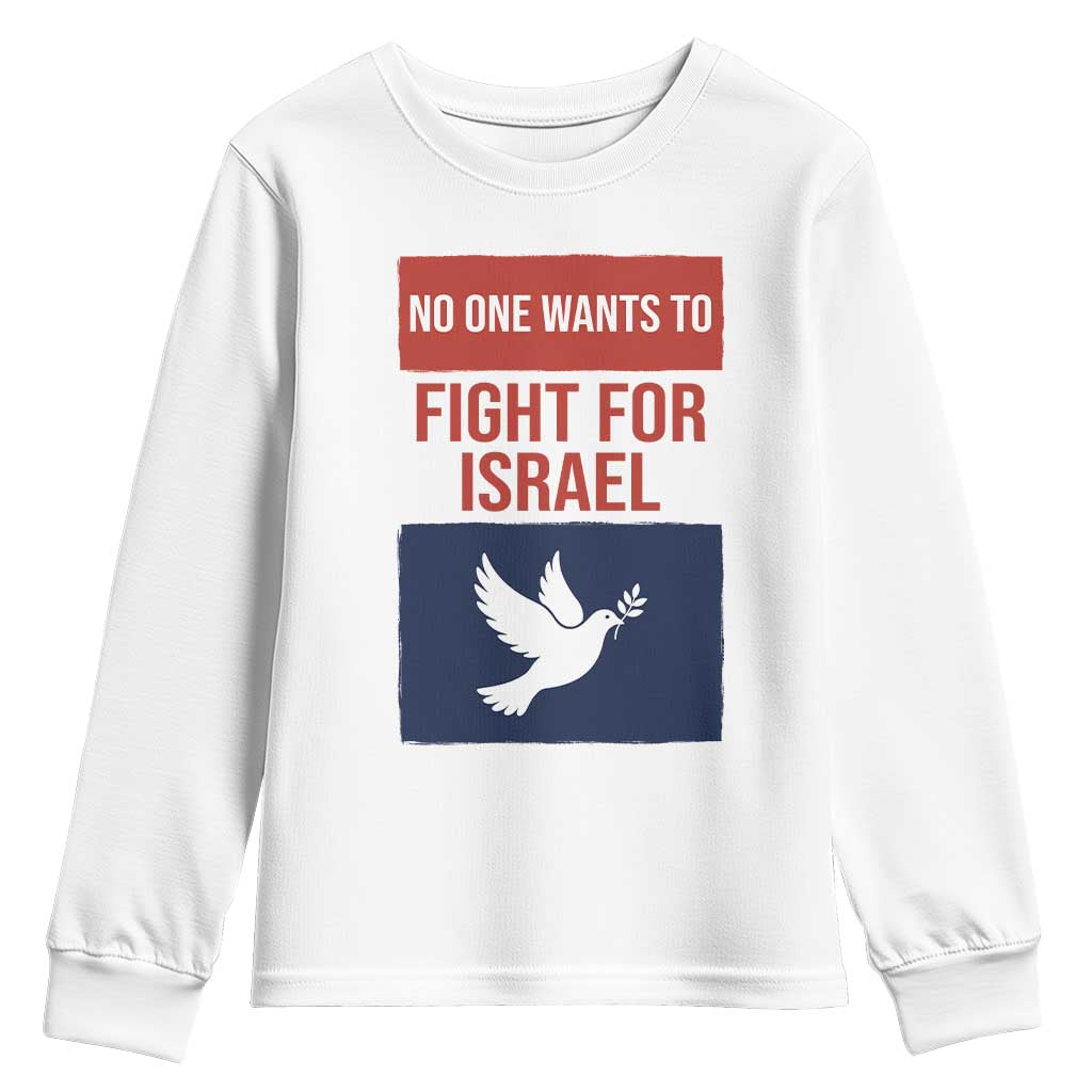 No One Wants To Fight For Israel Dove Youth Sweatshirt Peace Freedom Supporter Anti War