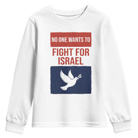No One Wants To Fight For Israel Dove Youth Sweatshirt Peace Freedom Supporter Anti War
