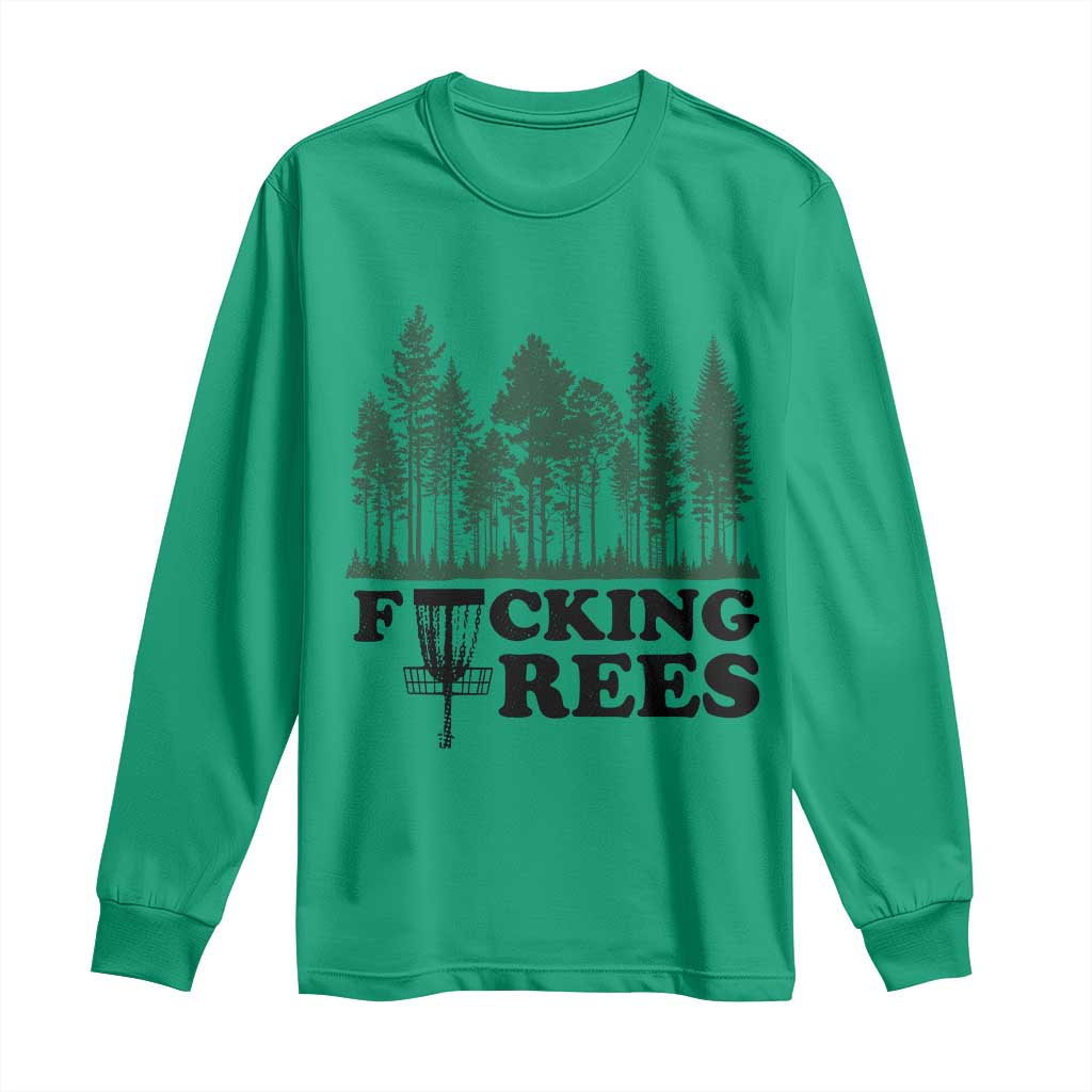 Funny Forest Disc Golf Humor Fcking Trees Long Sleeve Shirt