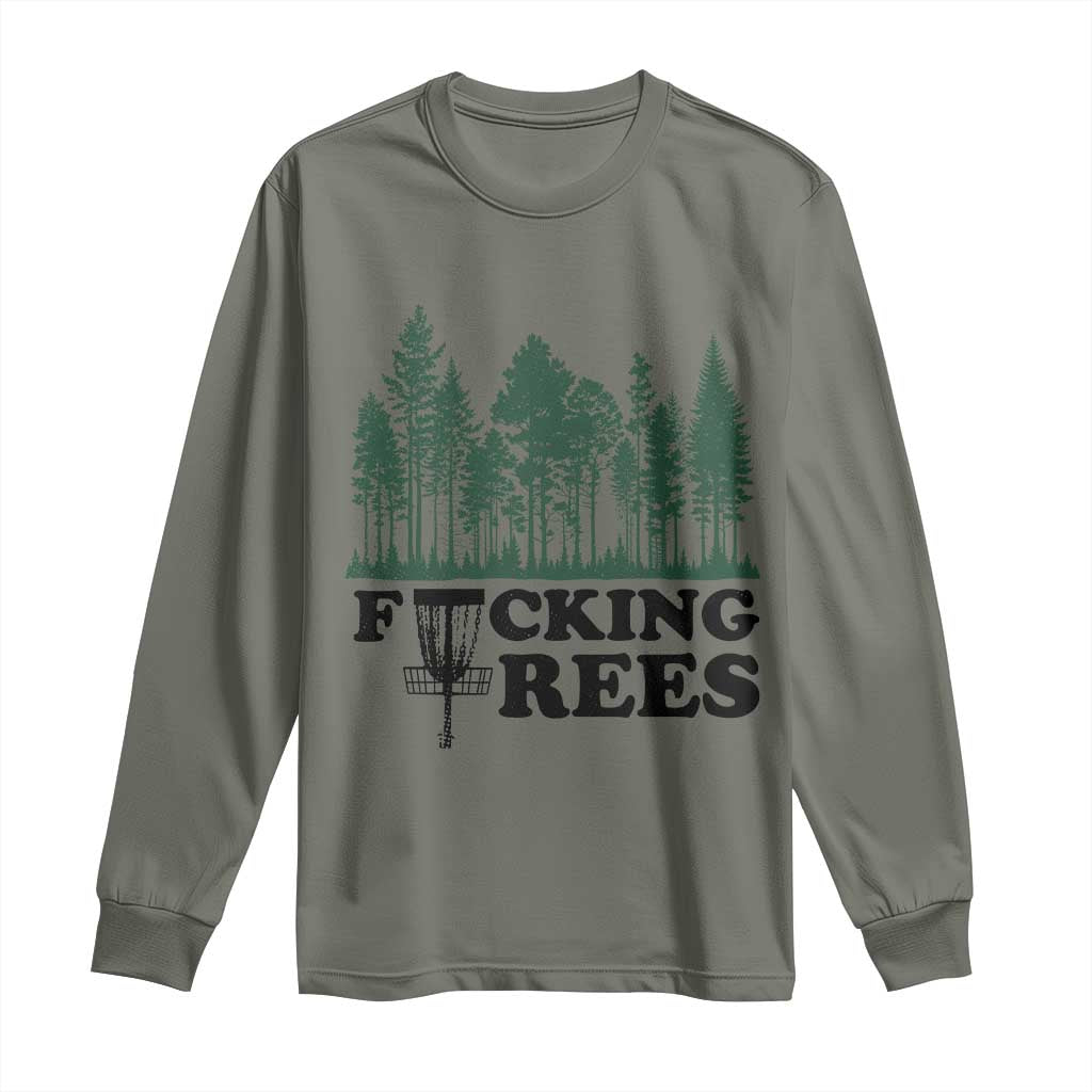 Funny Forest Disc Golf Humor Fcking Trees Long Sleeve Shirt