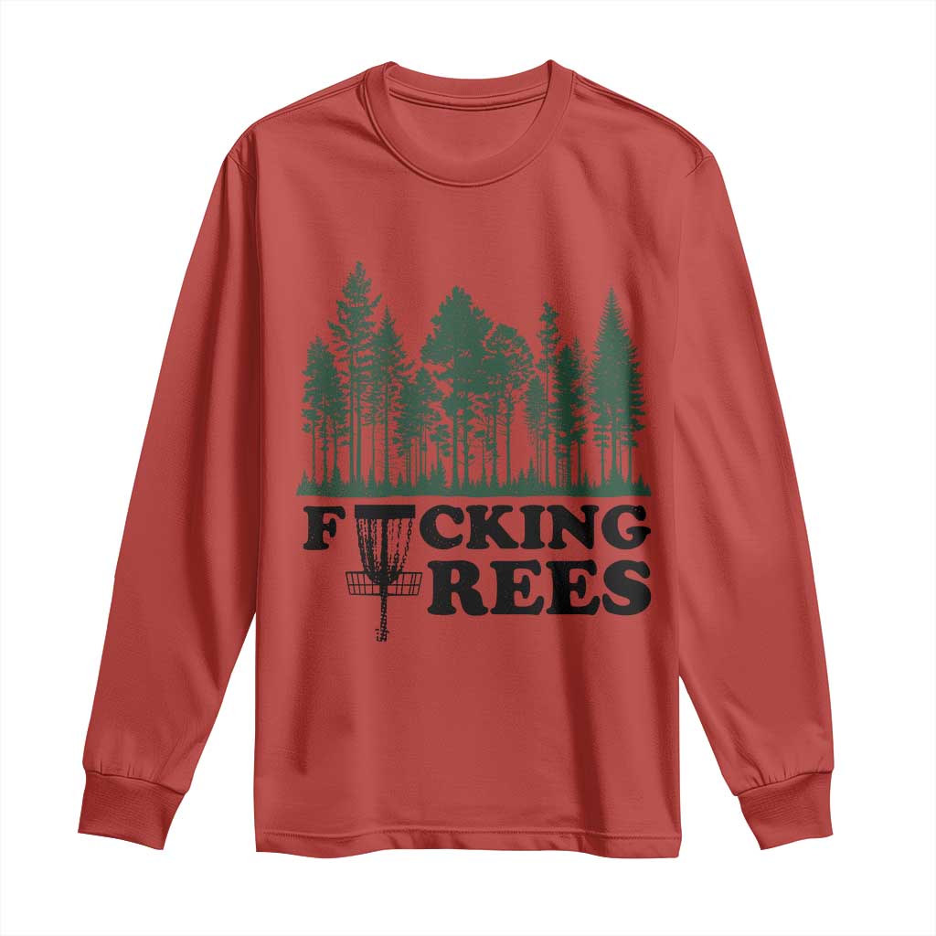 Funny Forest Disc Golf Humor Fcking Trees Long Sleeve Shirt