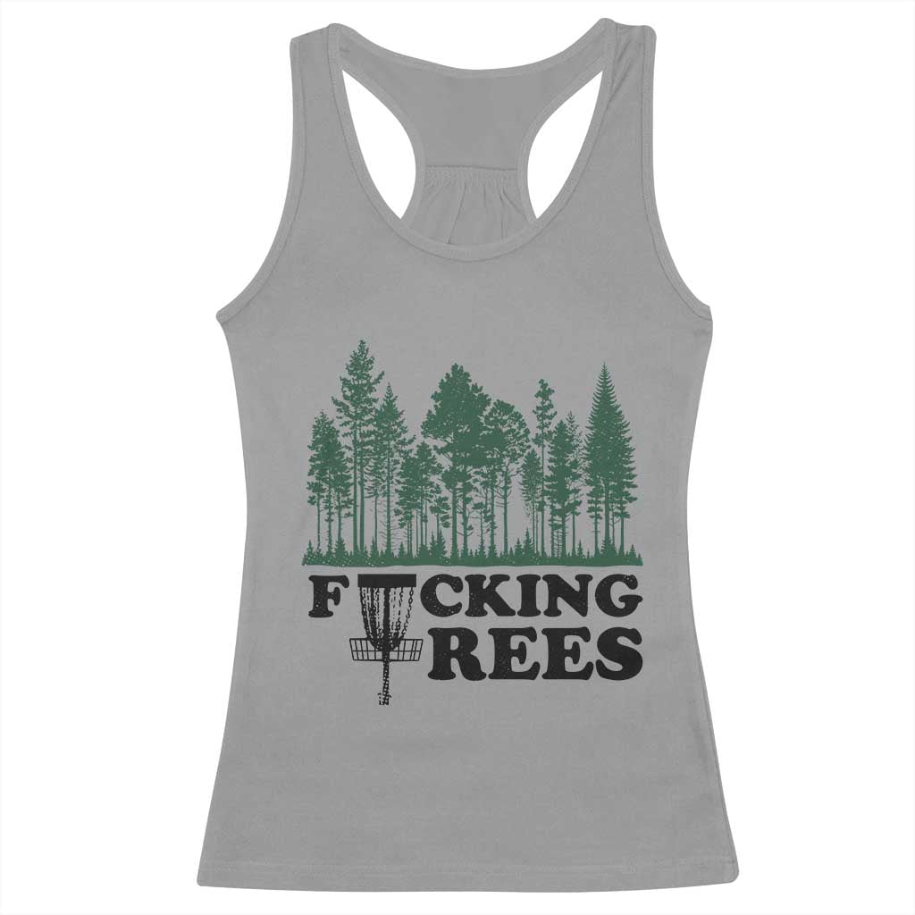 Funny Forest Disc Golf Humor Fcking Trees Racerback Tank Top