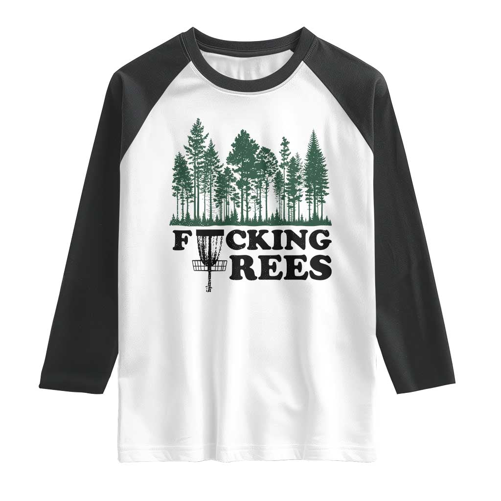 Funny Forest Disc Golf Humor Fcking Trees Raglan Shirt