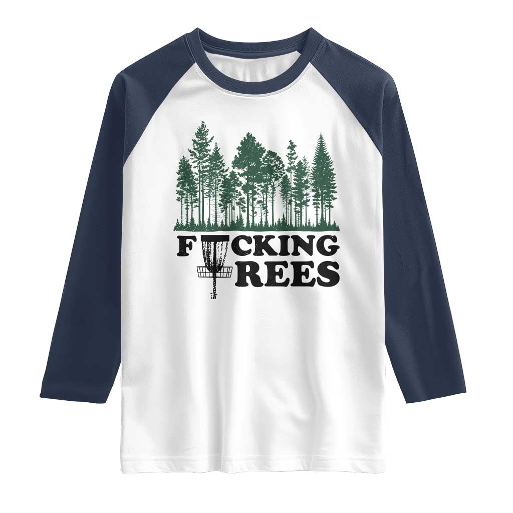 Funny Forest Disc Golf Humor Fcking Trees Raglan Shirt
