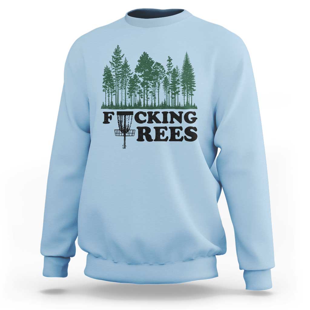 Funny Forest Disc Golf Humor Fcking Trees Sweatshirt