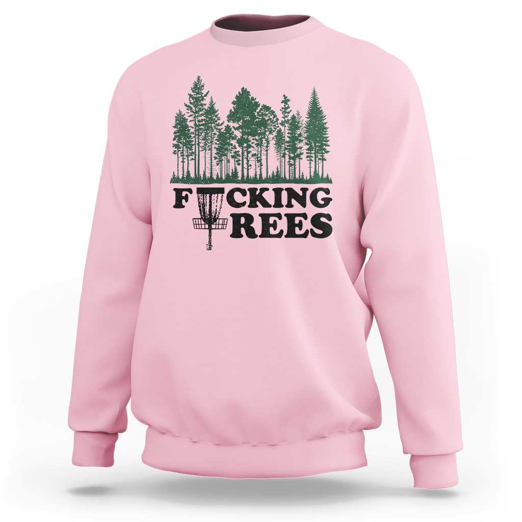 Funny Forest Disc Golf Humor Fcking Trees Sweatshirt