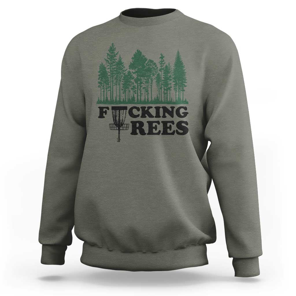 Funny Forest Disc Golf Humor Fcking Trees Sweatshirt