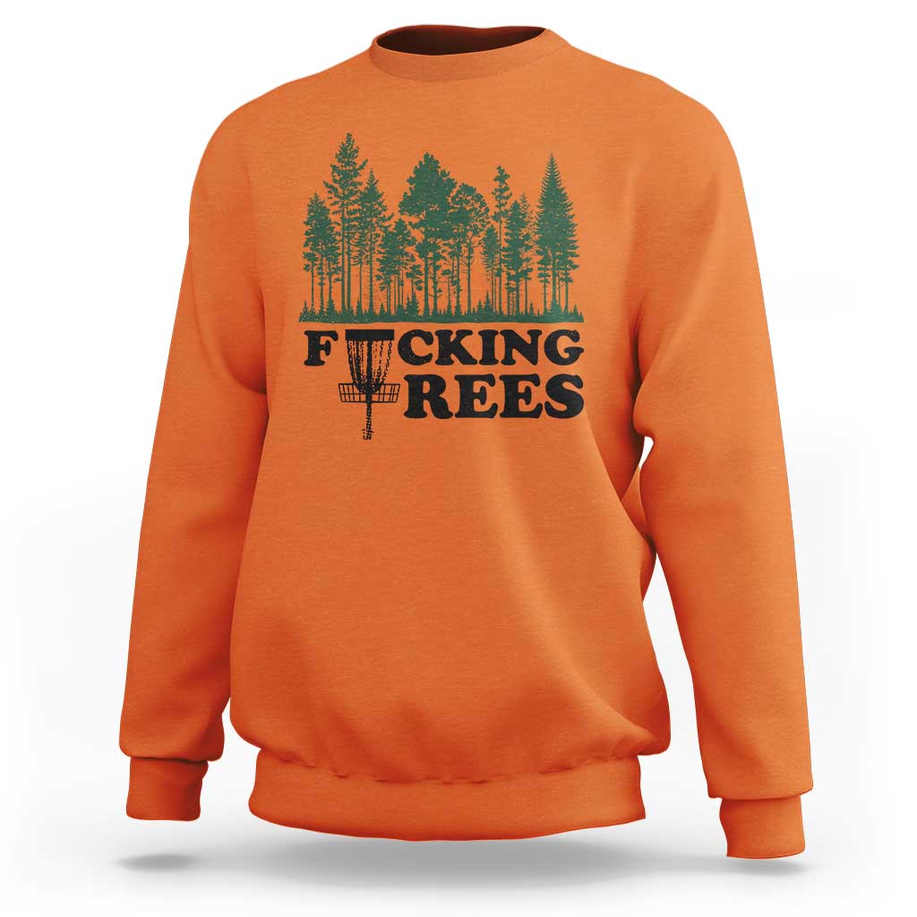 Funny Forest Disc Golf Humor Fcking Trees Sweatshirt