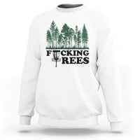 Funny Forest Disc Golf Humor Fcking Trees Sweatshirt