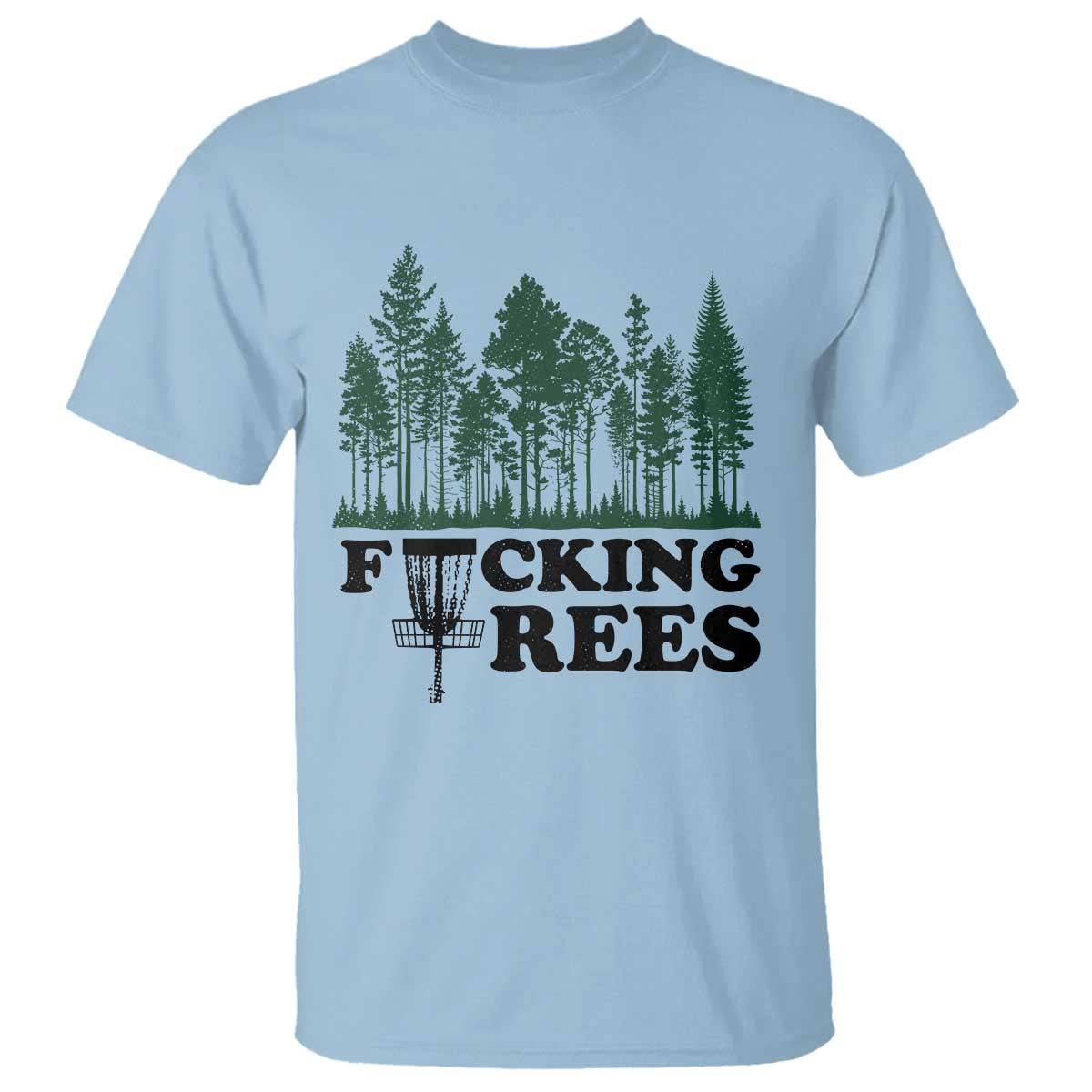 Funny Forest Disc Golf Humor Fcking Trees T Shirt