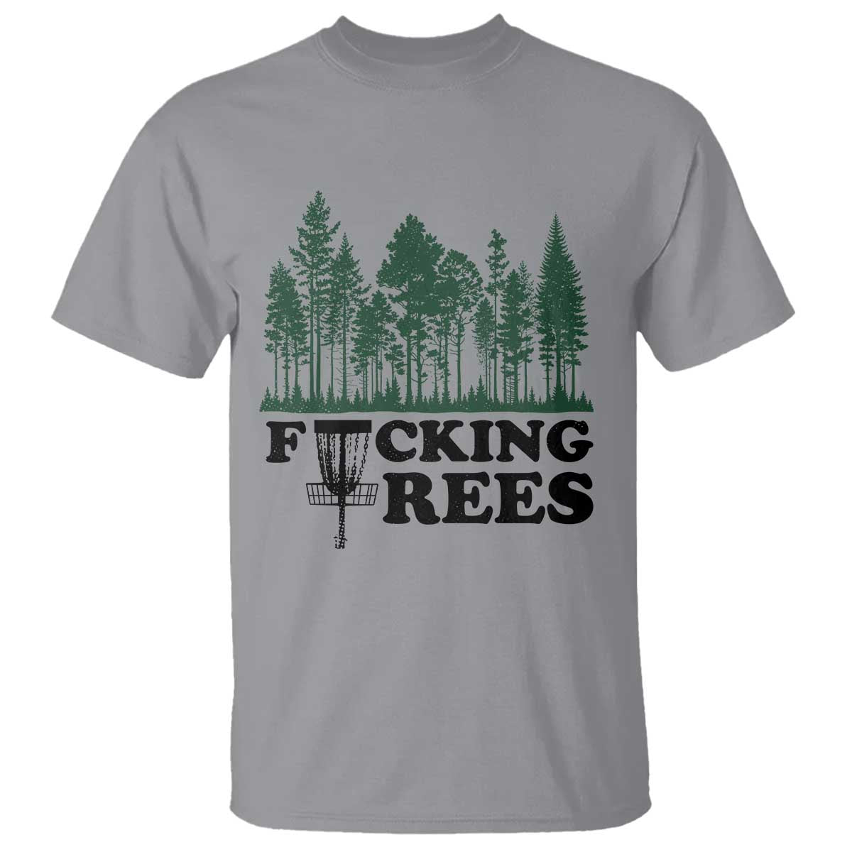 Funny Forest Disc Golf Humor Fcking Trees T Shirt