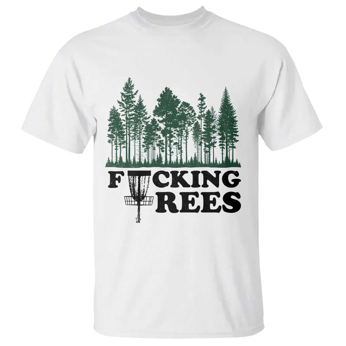 Funny Forest Disc Golf Humor Fcking Trees T Shirt