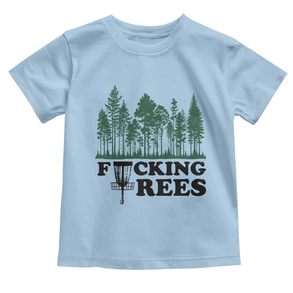 Funny Forest Disc Golf Humor Fcking Trees Toddler T Shirt