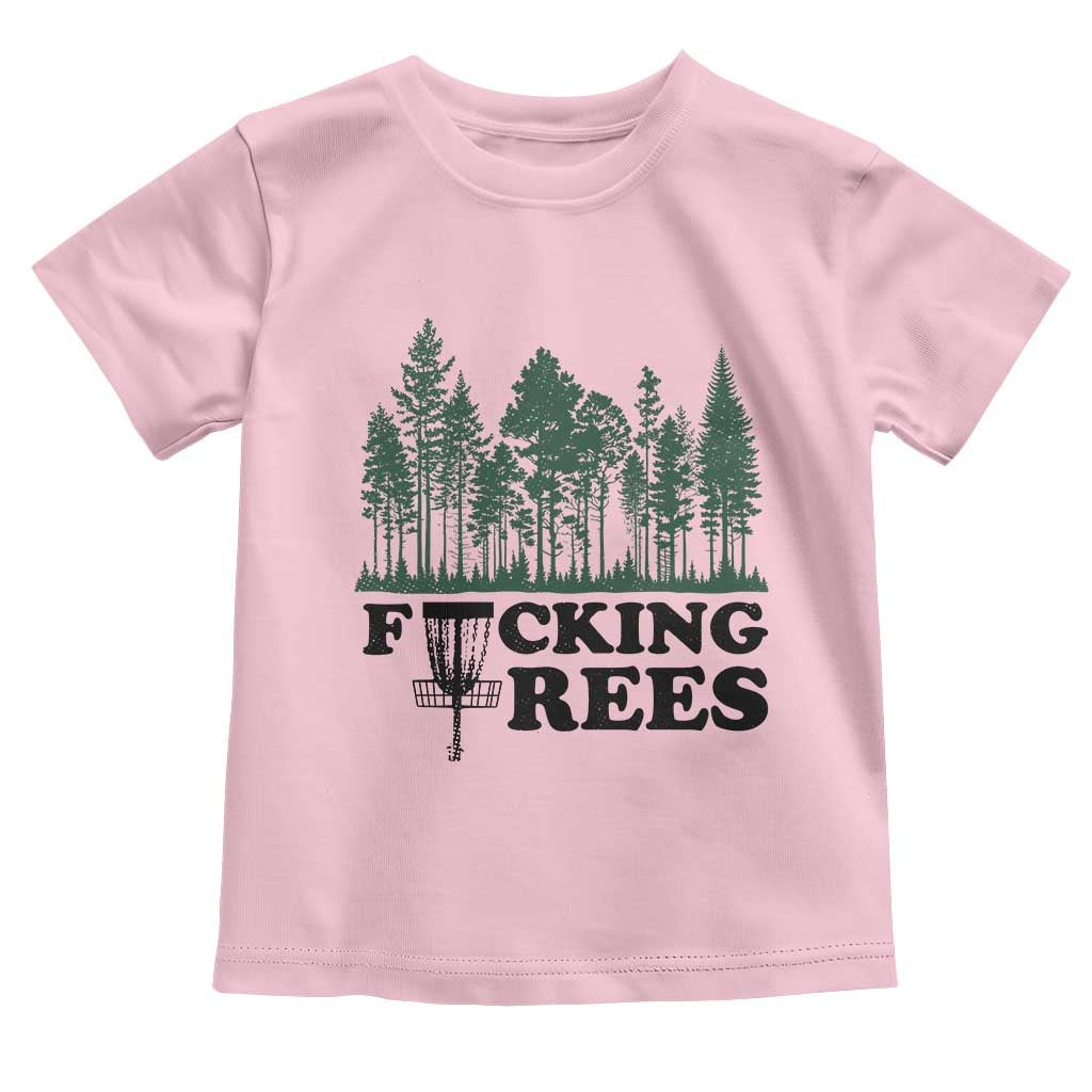 Funny Forest Disc Golf Humor Fcking Trees Toddler T Shirt