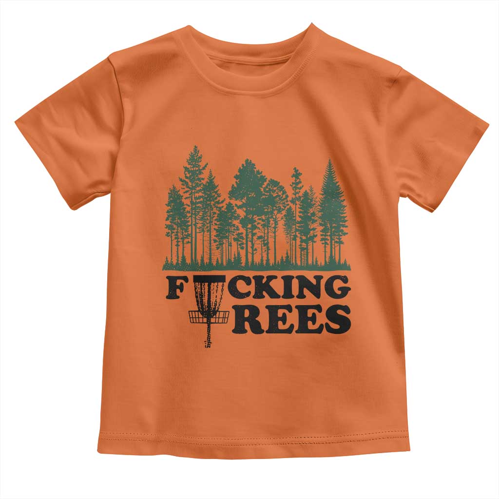 Funny Forest Disc Golf Humor Fcking Trees Toddler T Shirt