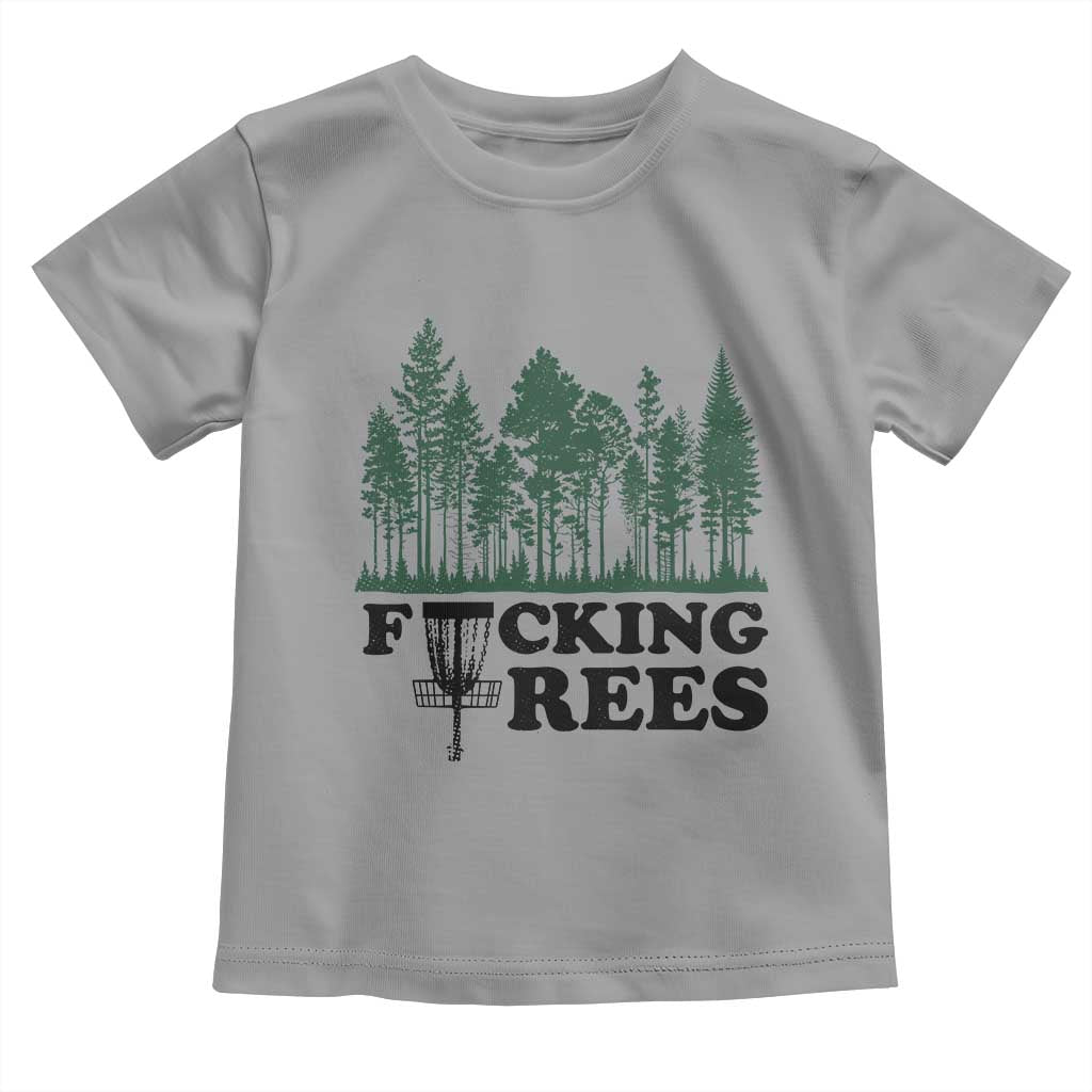 Funny Forest Disc Golf Humor Fcking Trees Toddler T Shirt