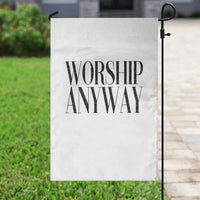 Worship Anyway Inspirational Christian Faith Statement Garden Flag
