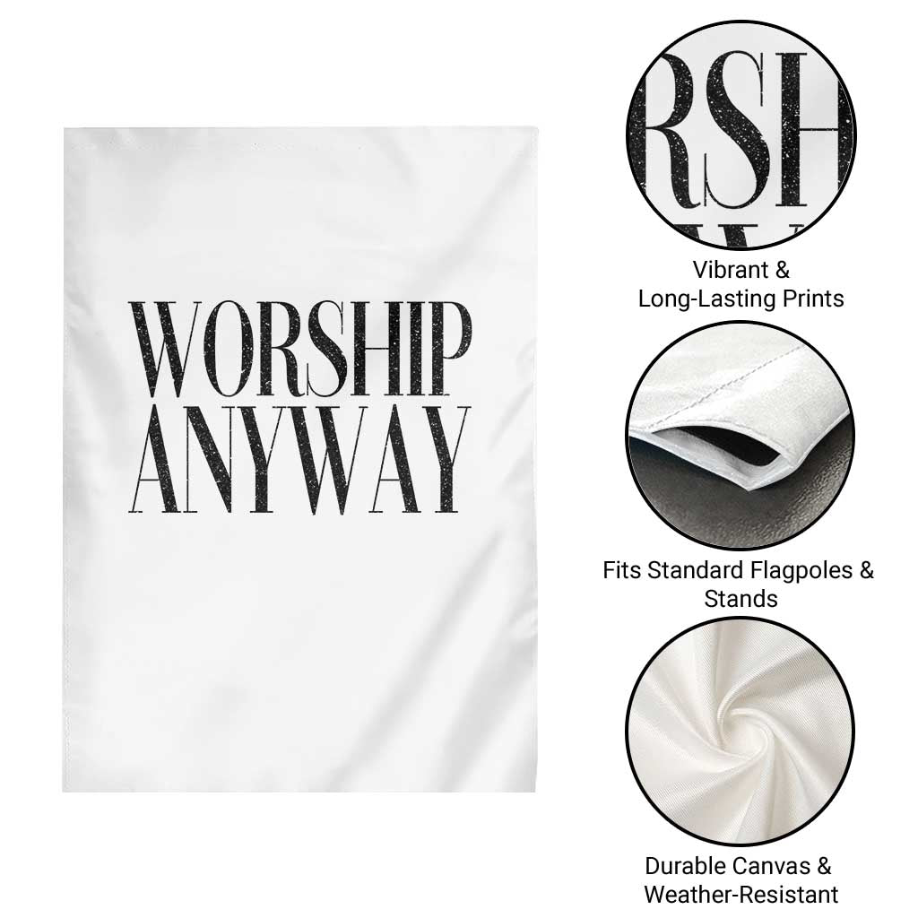 Worship Anyway Inspirational Christian Faith Statement Garden Flag