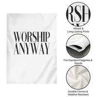 Worship Anyway Inspirational Christian Faith Statement Garden Flag