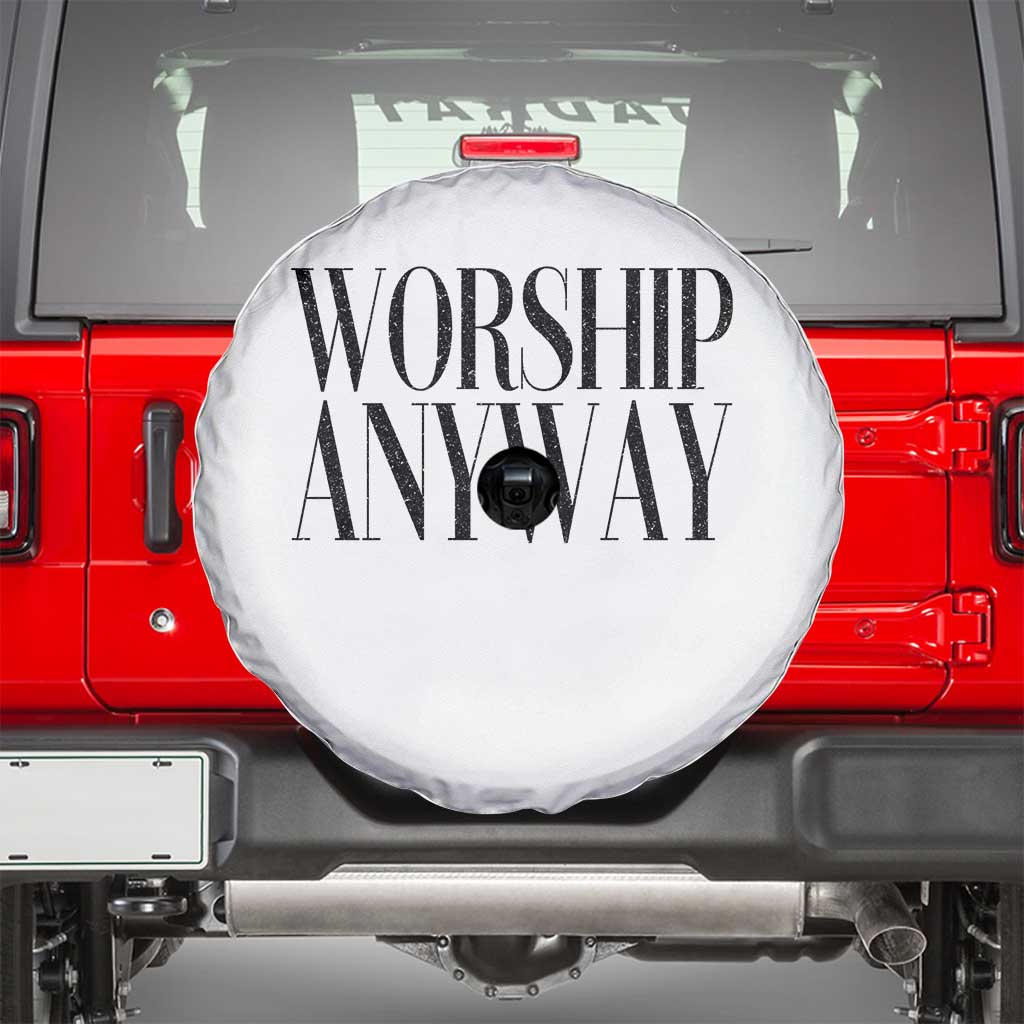 Worship Anyway Inspirational Christian Faith Statement Spare Tire Cover