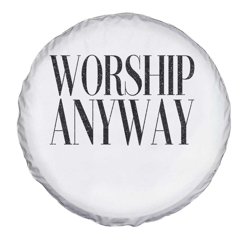 Worship Anyway Inspirational Christian Faith Statement Spare Tire Cover