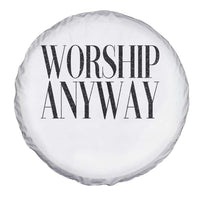 Worship Anyway Inspirational Christian Faith Statement Spare Tire Cover
