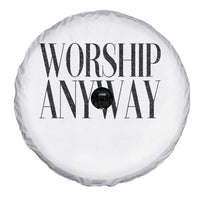 Worship Anyway Inspirational Christian Faith Statement Spare Tire Cover