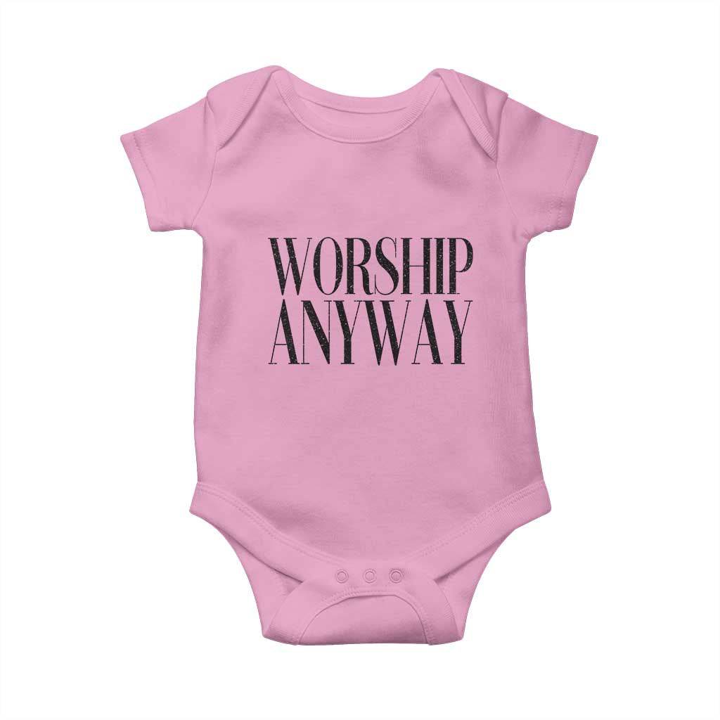 Worship Anyway Inspirational Christian Faith Statement Baby Onesie