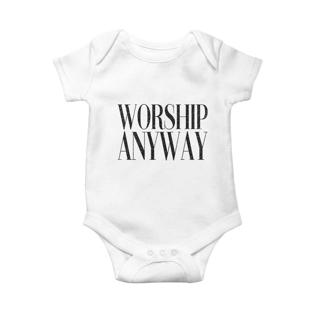 Worship Anyway Inspirational Christian Faith Statement Baby Onesie