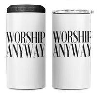 Worship Anyway Inspirational Christian Faith Statement 4 in 1 Can Cooler Tumbler