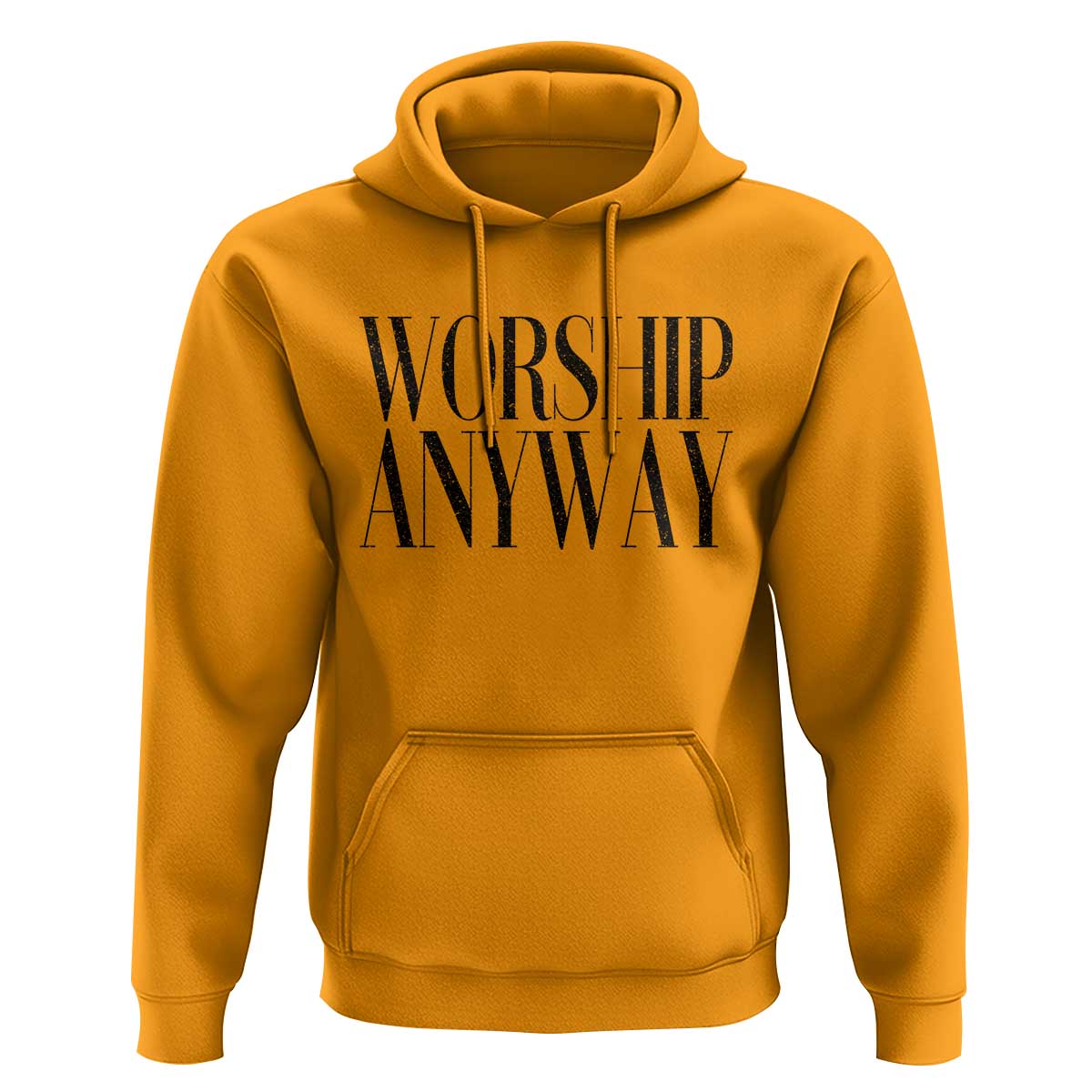Worship Anyway Inspirational Christian Faith Statement Hoodie